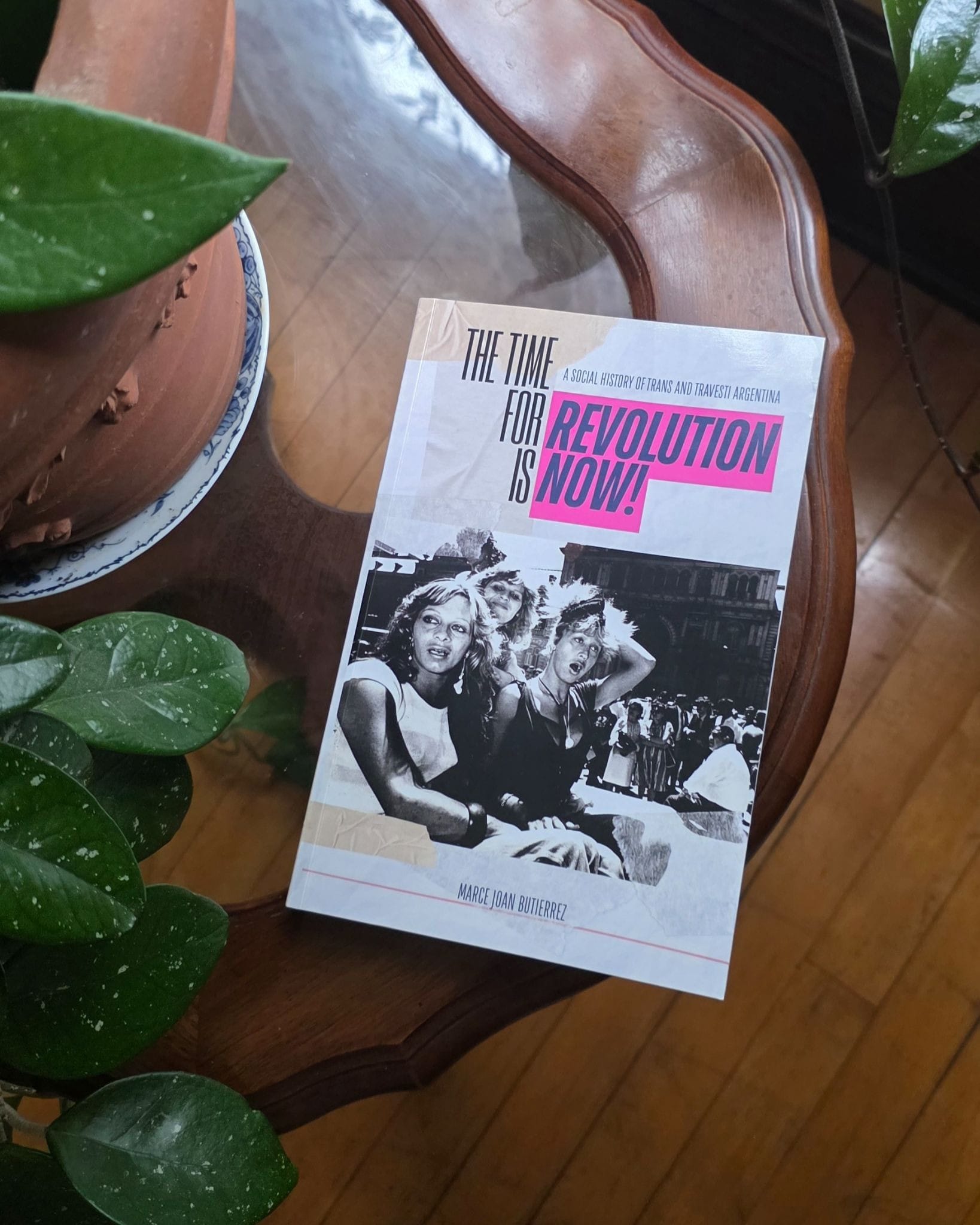 A copy of Marce Buttierez's book, The Time for Revolution is Now! A Social History of Trans and Travesti Argentina.