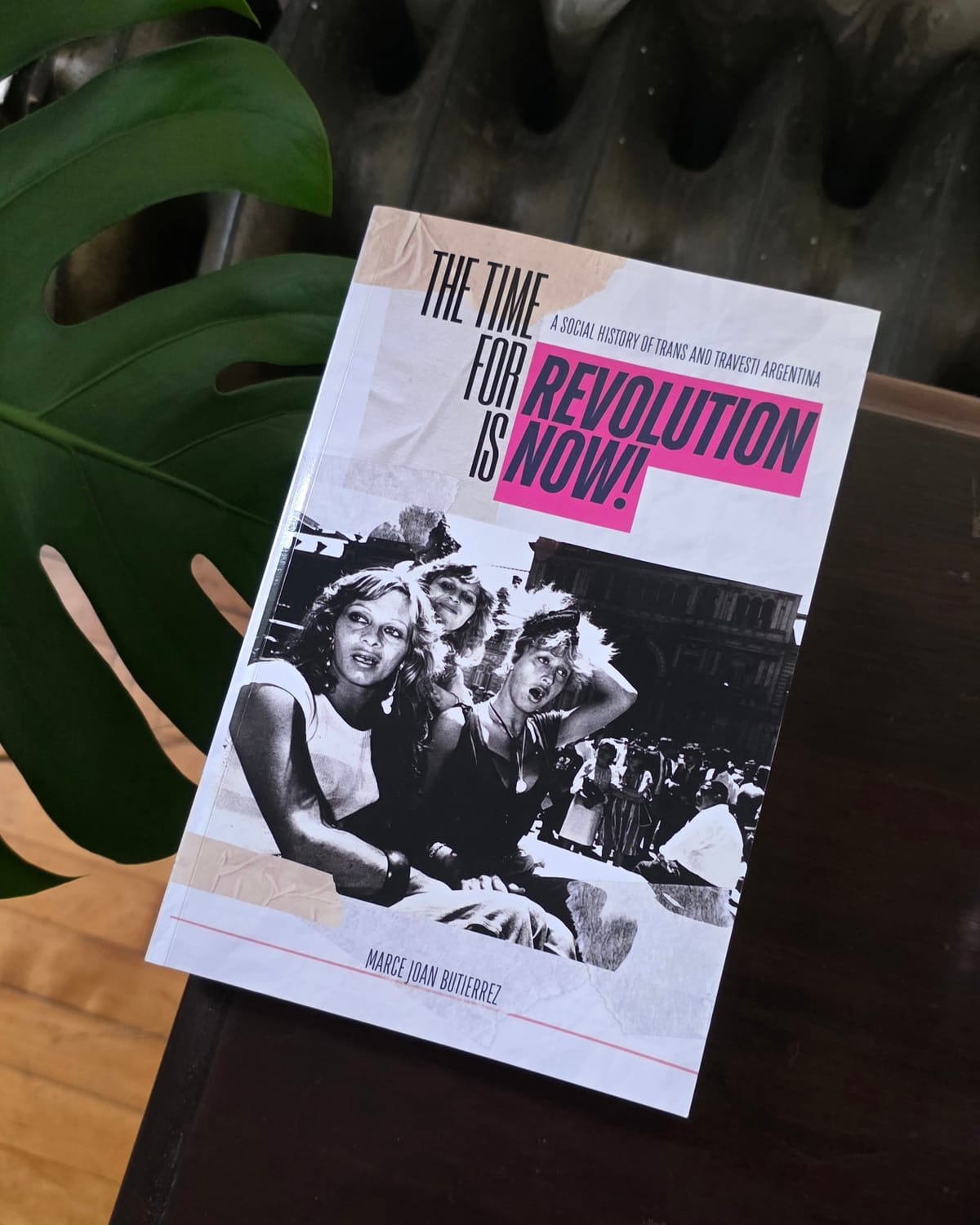 A copy of Marce Buttierez's book, The Time for Revolution is Now! A Social History of Trans and Travesti Argentina.